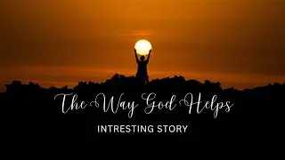 THE WAY GOD HELPS STORY || LIMITLESS STORIES 🥰