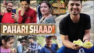 Pahari Shaadi (Part 2) | Dessa Valley 😍