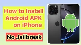 How to Install Android APK on iPhone (No Jailbreak, 2025 Method) 