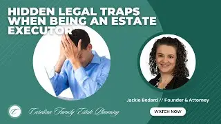 Five Hidden Legal Traps When Being An Estate Executor