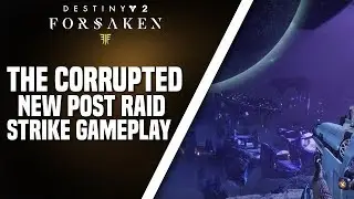 Destiny 2: Forsaken - The Corrupted Strike Gameplay Walkthrough