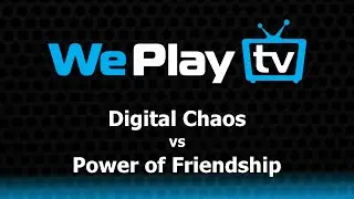 Digital Chaos vs Power of Friendship - WePlay S3 AM - @LlamaDownUnder @theWonderCow