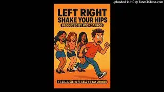 Left Right Shake Your Hips &mdash; produced by WickDaProd, featuring Lil_Lion_15, Gelo, and Zay Dinero.