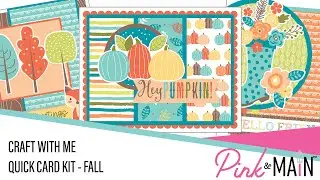 Craft With Me | Pink and Main Fall Quick Card Kit