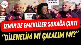 Emekliler İzmir'de sokağa çıktı: 
