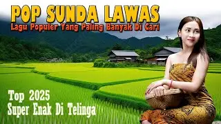 ALBUM POP SUNDA LAWAS | PALING ENAK DI DENGAR | IRINGI SUASANA DAPUR TRADISIONAL | MATAK WAAS