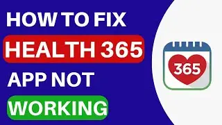 Health 365 App Not Working problem | 2023