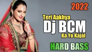 Teri Aakhya Ka Yo Kajal | Dj BCM | Hard Dance Mix 2022 | JBL Bass | End Muzic