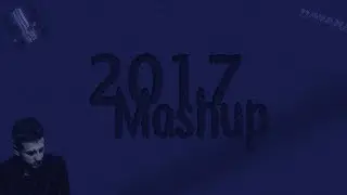 Mega Mashup 2017 - (65+ songs)