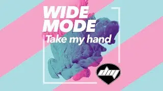 WIDEMODE - Take my hand [Official]