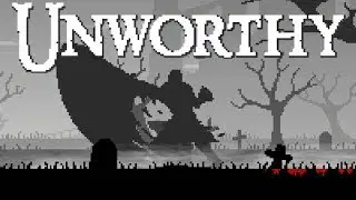 Unworthy - All Regular Boss Fights (+ One Secret Boss)