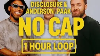 Disclosure & Anderson .Paak &ndash; No Cap (1 Hour Loop) | re$ist&rsquo;s wave