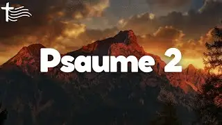 Psaume 2 &bull; Si vous &ecirc;tes dans les tribulations...