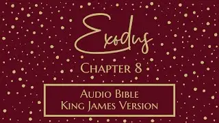 Exodus 8 - Audio Bible - King James Version - Exodus Chapter 8