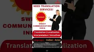 Need TRANSLATION SERVICES!   Contact - SWEET COMMUNICATION, INDIA