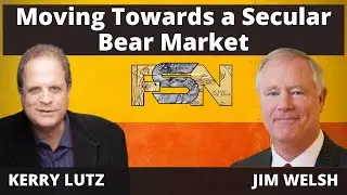 Moving Towards a Secular Bear Market - Jim Welsh #5705