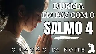 DURMA COM O SALMO 4 NO CORAÇÃO E TENHA PAZ - ORAÇÃO DA NOITE