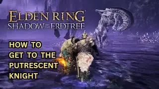 ELDEN RING DLC Как добраться до Гнилостного Рыцаря - Местоположение Гнилостного Рыцаря