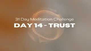 31 Day Meditation Challenge | DAY 14:  TRUST