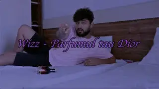 Wizz - Parfumul tau Dior  (Official Video)