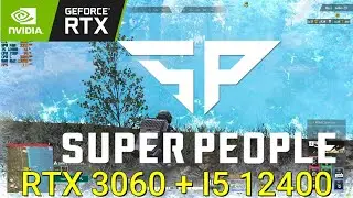 RTX 3060 + I5 12400 - SUPER PEOPLE