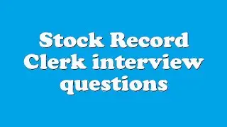 Stock Record Clerk interview questions