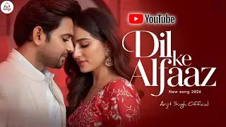Dil Ke Alfaaz | Arijit Singh | New Song 2026 | Soulful Love Song 2026 | New Bollywood Song 2026