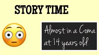 STORY TIME: I almost went in a coma when I was 14 years old 😳
