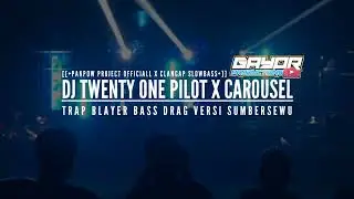 DJ TWENTY ONE PILOTS X CAROUSEL TRAP VIRAL SUMBERSEWU‼️By Pakpow project terbaru 2025