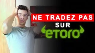 Ne Tradez Pas Sur Etoro ! (Explications)