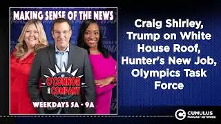 Craig Shirley, Trump on White House Roof, Hunter's New Job, Olympics Task Force | O'Connor & Company