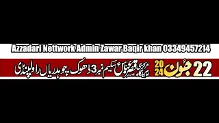22 JUNE 2024 LIVE MAJLIS E AZA MARKAZI IMAM BARGAH SCHEME 3 DHOKE CHODRIYAN RAWALPINDI