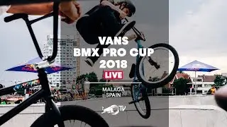 Vans BMX Pro Cup 2018 - LIVE Men's Final from Malaga, Spain