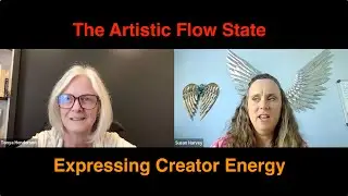 The Artistic Flow State: Expressing Creator Energy with Susan Harvey and Tonya Henderson