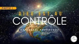 Dieu est au contrôle . Partie 1 - Nathanael KOUDOUGOU