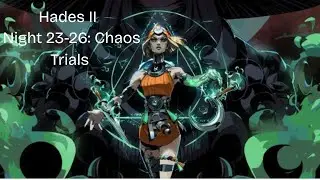 Hades II Nights 23-26: Chaos Trials
