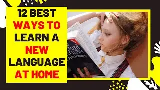 12 BEST WAYS TO LEARN A NEW LANGUAGE AT HOME