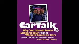 Car Talk: Why You Should Never Listen to Your Father When It Comes to Cars by Ray Magliozzi