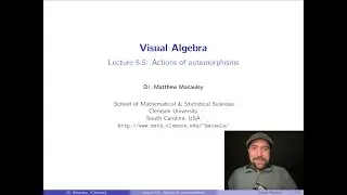 Visual Algebra, Lecture 5.5: Actions by automorphisms