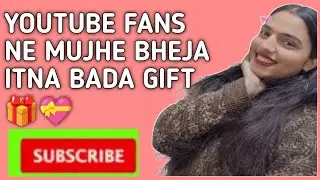 YouTube fans Ne mujhe itna bada gift Diya thank u so Mach my all your family 🎁💝