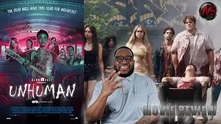 Unhuman (2022) [MOVIE REVIEW] (Spoiler Free!)