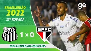 SANTOS 1 X 0 SÃO PAULO | MELHORES MOMENTOS | 23ª RODADA BRASILEIRÃO 2022 | ge.globo