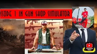 Episode 1 in gun shop simulator 3D game