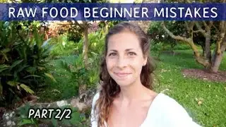 Top 15 Mistakes Beginners Make on a Raw Food Diet - Part 2/2
