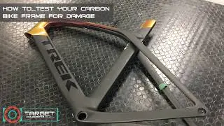 How to...test your carbon bike frame for damage | Carbon Bike Repair | Target Composites