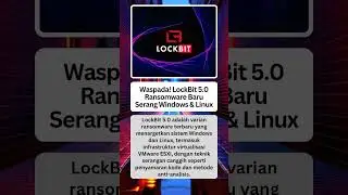 Waspada! LockBit 5.0 Ransomware Baru Serang Windows & Linux