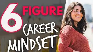 How to adopt the SIX-FIGURE Career Mindset