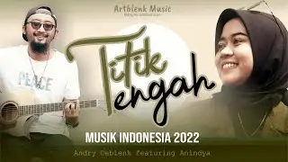 TITIK TENGAH - Andry Deblenk ft. Anindya (Official Lyric Music)