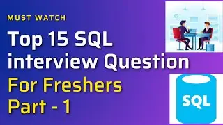 Top 15 SQL Interview Questions Answers  | Most Important Questions for Freshers |  Part-1