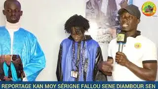 Reportage kan Moy sérigne Fallou Sene diambour Sen 